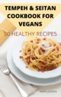 Tempeh & Seitan Cookbook for Vegans 50 Healthy Recipes - Book