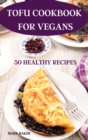 Tofu Cookbook for Vegans 50 Healthy Recipes - Book