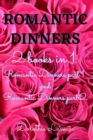 ROMANTIC DINNERS 2 books in 1 : Romantic Dinners part.1 and Romantic Dinners part.2 - Book