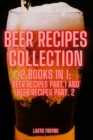 BEER RECIPES COLLECTION 2 Books in 1 : Beer Recipes Part.1 and Beer Recipes Part. 2 - Book