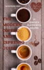 The Modern Coffee and Espresso Guide 50 Simple & Flavourful Recipes - Book