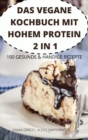Das Vegane Kochbuch Mit Hohem Protein 2 in 1 100 Gesunde & Handige Rezepte - Book