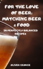 For the Love of Beer : Matching Beer & Food - Book