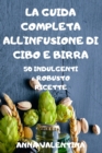 La Guida Completa All'infusione Di Cibo E Birra - Book