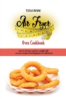 Air Fryer Oven Cookbook : How to Get lean and lose weight with no-fuss recipes from beginners to advanced. - Book