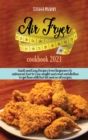 Air Fryer cookbook 2021 : Quick and Easy Recipes from beginners to advanced. How to Lose weight and reset metabolism to get lean with low fat and no oil recipes - Book