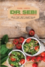 Dr Sebi Cure and Treatments Cookbook : How to Quickly Reduce Inflammation and Prevent the Most Common Diseases following the Dr Sebi Alkaline Diet - Book