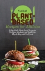 Plant-Based Recipes for Athletes : Whole Food, Plant-Based Recipes to Fuel Your Workouts and Build Lean Muscle Mass and Feel Great - Book