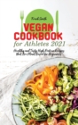 Vegan Cookbook for Athletes 2021 : Healthy and Tasty High Protein Recipes that Are Plant Based for Beginners - Book