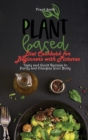 Plant Based Diet Cookbook for Beginners with Pictures : Tasty and Quick Recipes to Purify and Energize Your Body - Book