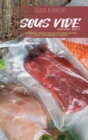 Sous Vide Cookbook Bible : The definitive cookbook with 60 Most wanted and tasty Recipes, from beginners to advanced - Book