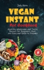 Vegan Instant Pot Cookbook : Healthy, Wholesome and Tasty Recipes for Beginners that are Easy and Quick to Prepare - Book