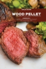Wood Pellet Smoker and Grill Cookbook : 2 Books in 1: Flavorful, Easy-to-Cook, and Time-Saving Recipes For Your Perfect BBQ. Smoke, Grill, Roast Every Meal - Book