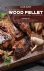 The Complete Wood Pellet Smoker and Grill Cookbook : 3 Books in 1: 150+ Flavorful, Easy-to-Cook, and Time-Saving Recipes For Your Perfect BBQ. Smoke, Grill, Roast Every Meal - Book