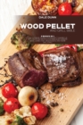 Wood Pellet and Grill Bible : 3 Books in 1: The Ultimate Guide to a Perfect Barbecue with Over 150 Recipes for BBQ and Smoked Meat, Game, Fish, Vegetables and More Like a Pro - Book