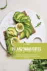 Pflanzenbasiertes Diat-Kochbuch fur Einsteiger mit Bildern : Leckere und schnelle Rezepte zur Entschlackung und Energetisierung Ihres Koerpers - Book