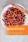 El Libro de Cocina Completa de la Dieta Basada en Plantas : Recetas Saludables y Deliciosas para Perder Peso y Sentirse Bien con un Presupuesto - Book