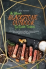 The Ultimate Blackstone Outdoor Gas Griddle Cookbook : Grill Meat and Discover how to Cook 100 Mouth-Watering Pork, Lamb, Turkey Recipes from Beginners To Advanced. - Book
