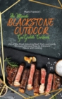 The Ultimate Blackstone Outdoor Gas Griddle Cookbook : Grill Meat and Discover how to Cook 100 Mouth-Watering Pork, Lamb, Turkey Recipes from Beginners To Advanced. - Book