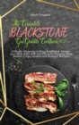 The Complete Blackstone Gas Griddle Cookbook 2021 : A Mouth-Watering Grilling Cookbook, Master your BBQ skills with 100 Flavorful Step-by-Step Grilled, Crispy Glazed and Roasted Recipes - Book