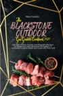 The Blackstone Outdoor Gas Griddle Grill Cookbook 2021 : 100 Side Dishes, Snacks and Desserts Recipes for Beginners and Advanced Pitmasters. A complete Guide to Bake and Cook with Your Grill - Book