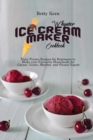 Whynter Ice Cream Maker Cookbook : Tasty Frozen Recipes for Beginners to Make your Favourite Homemade Ice Cream, Gelato, Sherbet, and Frozen Yogurt - Book