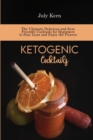 Ketogenic Cocktails : The Ultimate Delicious and Keto Friendly Cocktails for Beginners to Stay Lean and Enjoy the Process - Book