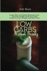 Low Carbs Alcohol Drinks : Learn How to Finally Recreate your Favorite Drinks with No Carbs Inside to Lose Weight and Have Fun - Book