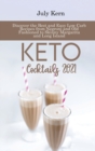 Keto Cocktails 2021 : Discover the Best and Easy Low Carb Recipes from Negroni and Old Fashioned to Skinny Margarita and Long Island - Book