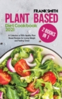 Plant Based Diet Cookbook 2021 : 2 Books in 1: A Collection of 100+ Healthy PlantBased Recipes for Losing Weight and Feeling Great - Book
