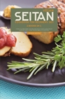 Vegan Seitan Cookbook for Beginners 2021 : 2 Books in 1: How to Prepare Seitan Recipes that Even Meat Eaters will Love from BBQ to Stir Fry - Book