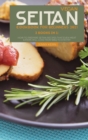Vegan Seitan Cookbook for Beginners 2021 : 2 Books in 1: How to Prepare Seitan Recipes that Even Meat Eaters will Love from BBQ to Stir Fry - Book