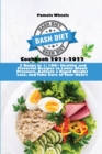 Dash Diet Cookbook 2021-2022 : 2 Books in 1: 100+ Healthy and Flavorful Recipes to Lower Blood Pressure, Achieve a Rapid Weight Loss, and Take Care of Your Heart - Book