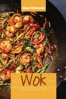 Traditional Chinese Wok Cookbook : Discover Easy and Flavorful Recipes for Stir-frying, Steaming, Deep-Frying with your Wok at Home - Book