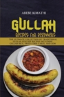 Gullah Recipes for Beginners : The Ultimate Collection of Traditional Gullah Geechee Recipes Including Gullah Rice, Fried Corn Cakes, and Low Country Peaches and Cream Pie - Book