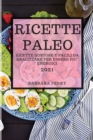 Ricette Paleo 2021 (Paleo Cookbook 2021 Italian Edition) : Ricette Gustose E Facili Da Realizzare Per Essere Piu' Energici - Book
