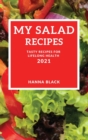 My Salad Recipes 2021 : Tasty Recipes for Lifelong Health - Book