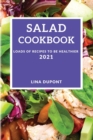 Salad Cookbook 2021 : Loads of Recipes to Be Healthier - Book