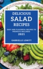 Delicious Salad Cookbook 2021 : Easy and Flavorful Recipes to Promote Wellness - Book