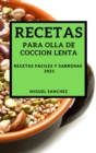 Recetas Para Olla de Coccion Lenta 2021 (Slow Cooker Recipes 2021 Spanish Edition) : Recetas Faciles Y Sabrosas - Book
