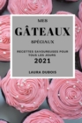 Mes Gateaux Speciaux 2021 (My Special Cake Recipes 2021 French Edition) : Recettes Savoureuses Pour Tous Les Jours - Book