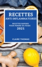 Recettes Anti-Inflammatoires 2021 (Anti-Inflammatory Recipes 2021 French Edition) : Recettes Rapides Pour Perdre Du Poids - Book