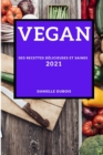 Vegan 2021 (Vegan Recipes 2021 French Edition) : Des Recettes Delicieuses Et Saines - Book