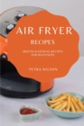 Air Fryer Recipes : Mouth-Watering Recipes for Beginners - Book