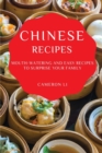 Chinese Recipes : Mouth-Watering and Easy Recipes to Surprise Your Family - Book
