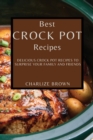 Best Crock Pot Recipes : Delicious Crock Pot Recipes to Surprise Your Family and Friends - Book