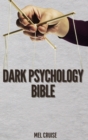 Dark Psychology Bible : The Essential Guide to Stop Being Manipulated. - Book