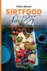 Plant-Based Sirtfood Diet : Unlock the Power of Plant Sirtfood and Burn Fat - Book
