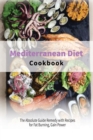 Mediterranean Diet Cookbook : The Absolute Guide Remedy with Recipes for Fat Burning, Gain Power - Book