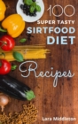 100+ Super Tasty Sirtfood Diet Recipes - 2 Books in 1 : Discover the Recipes to Lose Weight while Eating Amazing Dishes - Book